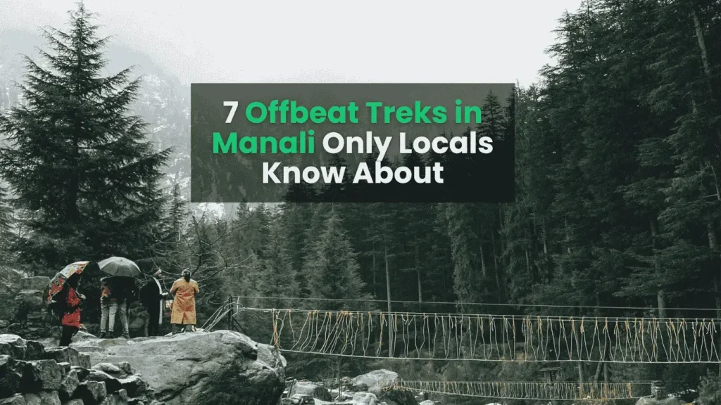 7 Offbeat Treks in Manali