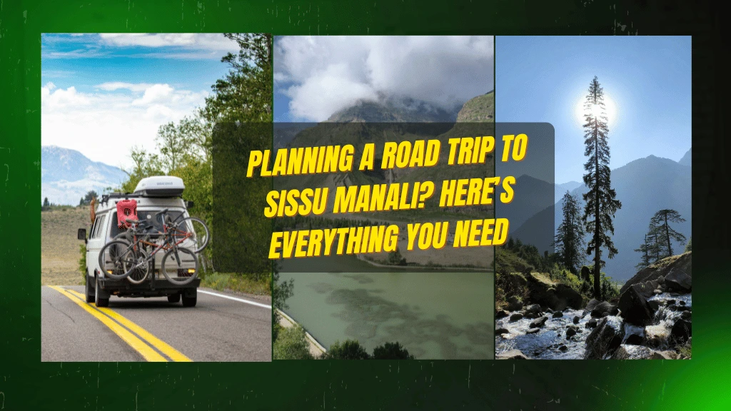 Road Trip to Sissu Manali